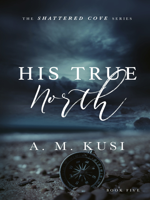 Title details for His True North by A. M. Kusi - Available